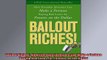 Downlaod Full PDF Free  Bailout Riches How Everyday Investors Can Make a Fortune Buying Bad Loans for Pennies on Full EBook