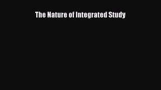 Read The Nature of Integrated Study Ebook Free