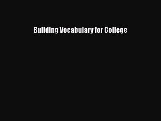 Read Building Vocabulary for College Ebook Free