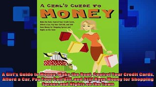 READ book  A Girls Guide to Money Make the Rent Control Your Credit Cards Afford a Car Pay Your Online Free