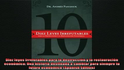 FREE EBOOK ONLINE  Diez leyes irrefutables para la destrucción y la restauración económica Una historia Free Online