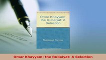 Download  Omar Khayyam the Rubaiyat A Selection  Read Online