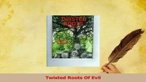 Read  Twisted Roots Of Evil Ebook Online