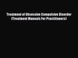 [PDF] Treatment of Obsessive Compulsive Disorder (Treatment Manuals For Practitioners) [Read]