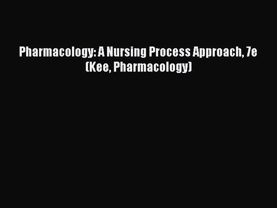 Read Pharmacology: A Nursing Process Approach 7e (Kee Pharmacology) PDF Free