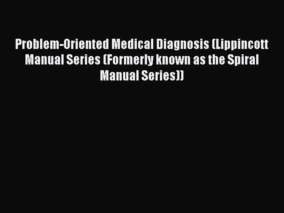 Read Problem-Oriented Medical Diagnosis (Lippincott Manual Series (Formerly known as the Spiral