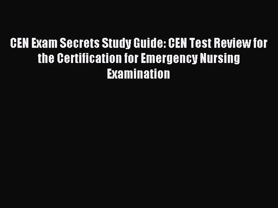 Read CEN Exam Secrets Study Guide: CEN Test Review for the Certification for Emergency Nursing