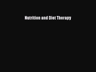 Read Nutrition and Diet Therapy Ebook Free