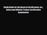 Read Study Guide for the Board of Certification Inc. Entry-Level Athletic Trainer Certification