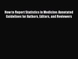 Download How to Report Statistics in Medicine: Annotated Guidelines for Authors Editors and