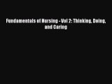 Read Fundamentals of Nursing - Vol 2: Thinking Doing and Caring Ebook Free