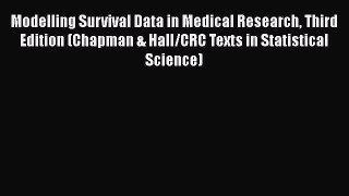 Download Modelling Survival Data in Medical Research Third Edition (Chapman & Hall/CRC Texts