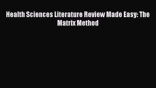 Read Health Sciences Literature Review Made Easy: The Matrix Method Ebook Free