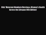 Read Olds' Maternal-Newborn Nursing & Women's Health Across the Lifespan (9th Edition) Ebook