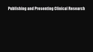 Read Publishing and Presenting Clinical Research Ebook Free