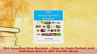 Download  284 Amazing Rice Recipes  How to Cook Perfect and Delicious Rice in 284 Terrific Ways Ebook