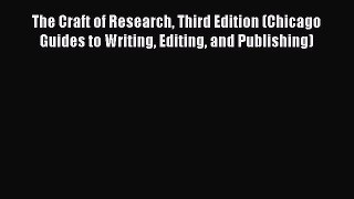 Read The Craft of Research Third Edition (Chicago Guides to Writing Editing and Publishing)