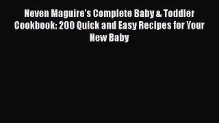 Download Neven Maguire's Complete Baby & Toddler Cookbook: 200 Quick and Easy Recipes for Your