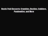 [DONWLOAD] Rustic Fruit Desserts: Crumbles Buckles Cobblers Pandowdies and More  Full EBook
