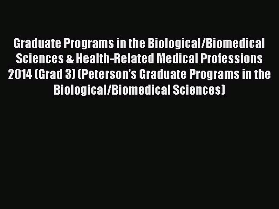 Read Graduate Programs in the Biological/Biomedical Sciences & Health-Related Medical Professions