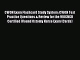 Read CWON Exam Flashcard Study System: CWON Test Practice Questions & Review for the WOCNCB