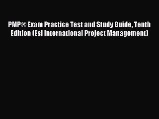 Download PMP® Exam Practice Test and Study Guide Tenth Edition (Esi International Project Management)