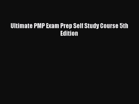 Download Ultimate PMP Exam Prep Self Study Course 5th Edition Ebook Free