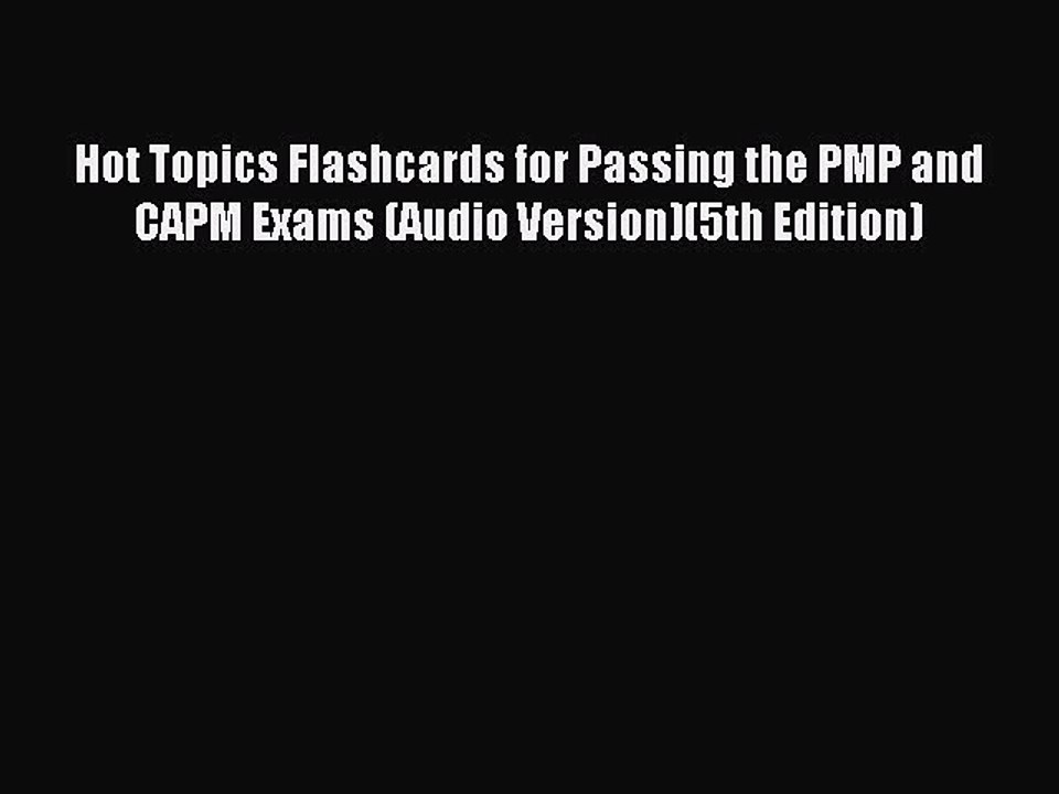 Read Hot Topics Flashcards for Passing the PMP and CAPM Exams (Audio Version)(5th Edition)