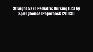 Read Straight A's in Pediatric Nursing (04) by Springhouse [Paperback (2003)] Ebook Free