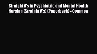 Read Straight A's in Psychiatric and Mental Health Nursing (Straight A's) (Paperback) - Common