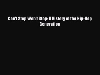 [Download PDF] Can't Stop Won't Stop: A History of the Hip-Hop Generation Read Online