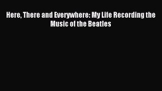 [Download PDF] Here There and Everywhere: My Life Recording the Music of the Beatles PDF Free