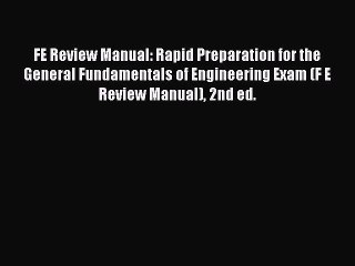 Read FE Review Manual: Rapid Preparation for the General Fundamentals of Engineering Exam (F