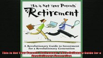 READ book  This is Not Your Parents Retirement A Revolutionary Guide for a Revolutionary Generation Full EBook