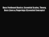 [Download PDF] Bass Fretboard Basics: Essential Scales Theory Bass Lines & Fingerings (Essential