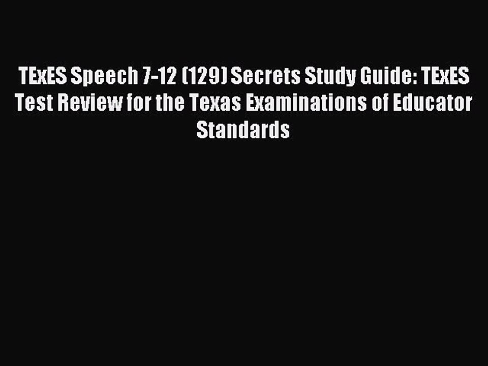 Download TExES Speech 7-12 (129) Secrets Study Guide: TExES Test Review for the Texas Examinations