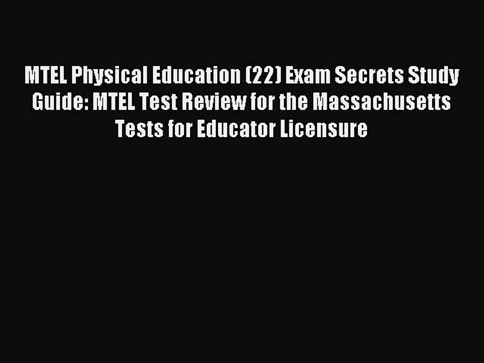 Read MTEL Physical Education (22) Exam Secrets Study Guide: MTEL Test Review for the Massachusetts