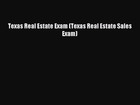 Read Texas Real Estate Exam (Texas Real Estate Sales Exam) Ebook Free