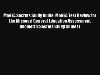 Read MoGEA Secrets Study Guide: MoGEA Test Review for the Missouri General Education Assessment