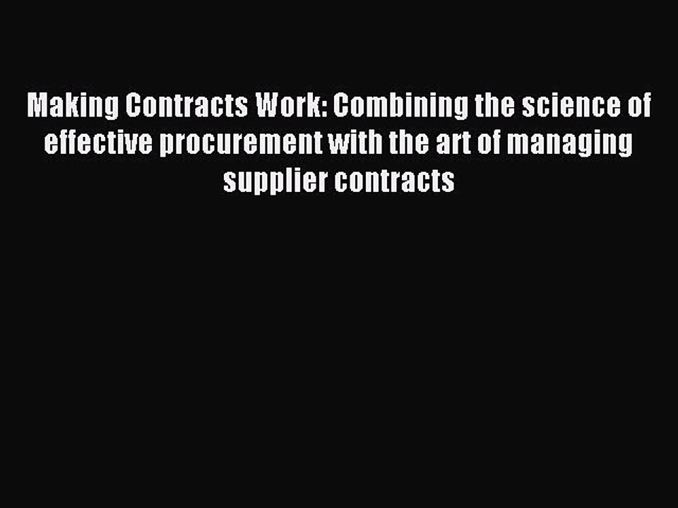 Download Making Contracts Work: Combining the science of effective procurement with the art