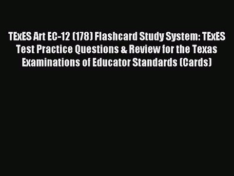 Read TExES Art EC-12 (178) Flashcard Study System: TExES Test Practice Questions & Review for