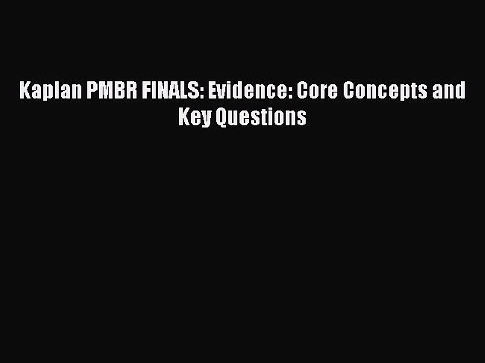 Read Kaplan PMBR FINALS: Evidence: Core Concepts and Key Questions Ebook Free