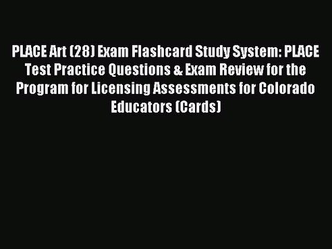 Read PLACE Art (28) Exam Flashcard Study System: PLACE Test Practice Questions & Exam Review