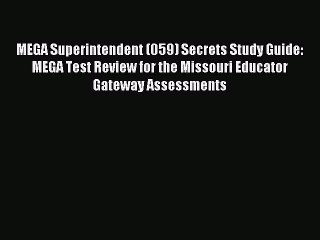 Download MEGA Superintendent (059) Secrets Study Guide: MEGA Test Review for the Missouri Educator
