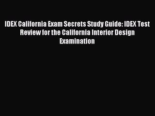 Read IDEX California Exam Secrets Study Guide: IDEX Test Review for the California Interior
