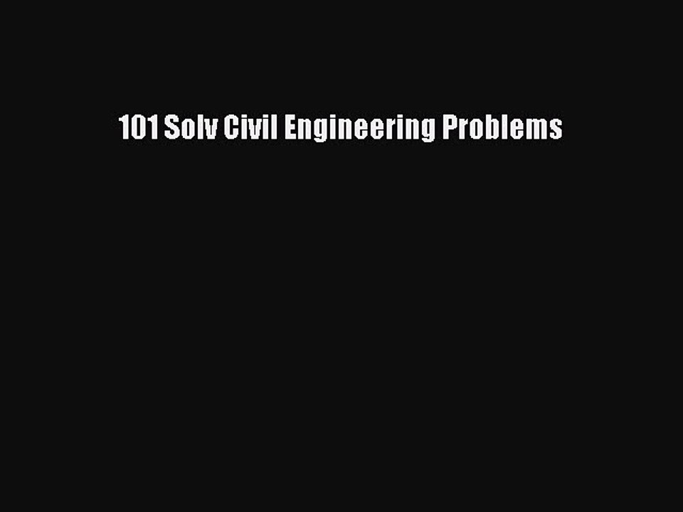 Read 101 Solv Civil Engineering Problems PDF Free