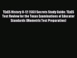 Read TExES History 8-12 (133) Secrets Study Guide: TExES Test Review for the Texas Examinations