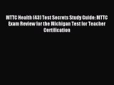 Read MTTC Health (43) Test Secrets Study Guide: MTTC Exam Review for the Michigan Test for