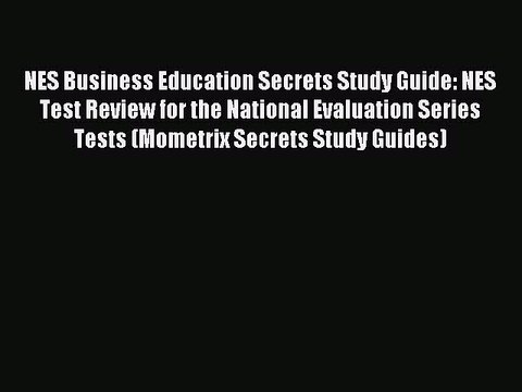 Read NES Business Education Secrets Study Guide: NES Test Review for the National Evaluation
