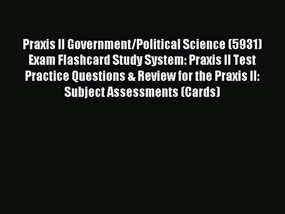 Read Praxis II Government/Political Science (5931) Exam Flashcard Study System: Praxis II Test